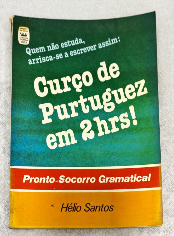 <a href="https://www.touchelivros.com.br/livro/curco-de-purtuguez-em-2-hrs/">Curço De Purtuguez Em 2 Hrs - Hélio Santos</a>