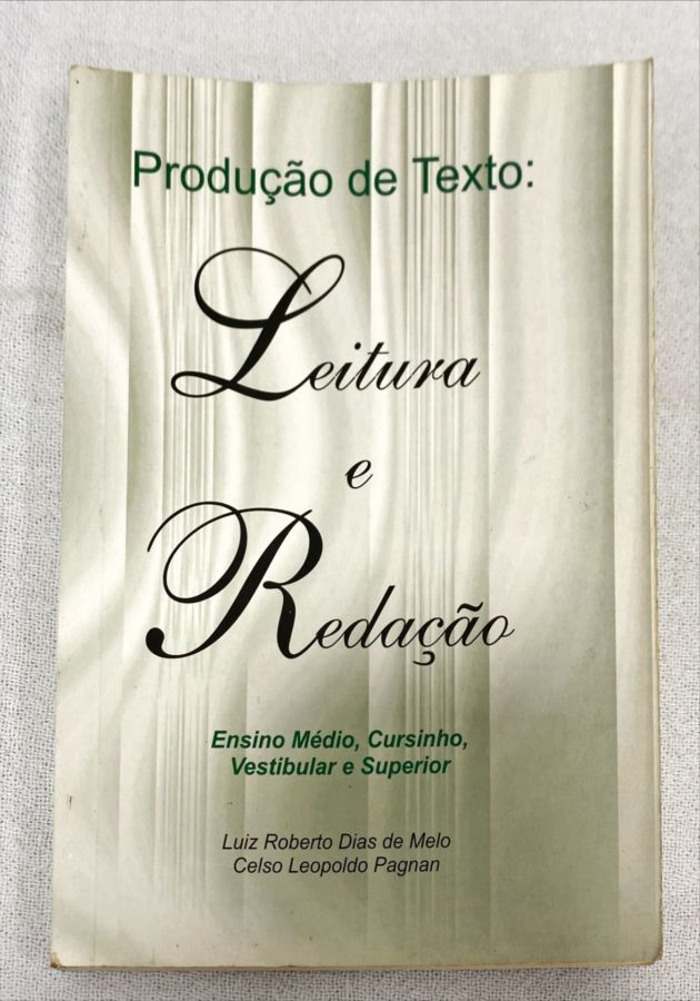 <a href="https://www.touchelivros.com.br/livro/producao-de-texto-leitura-e-redacao/">Produção de Texto: Leitura E Redação - Luiz R. Dias De Melo; Celso L. Pagnan</a>