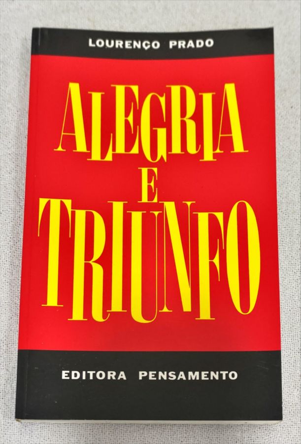 <a href="https://www.touchelivros.com.br/livro/alegria-e-triunfo/">Alegria E Triunfo - Lourenço Prado</a>