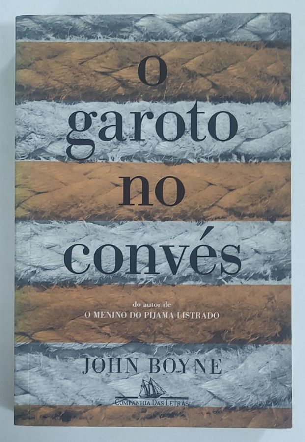 <a href="https://www.touchelivros.com.br/livro/o-garoto-no-conves-2/">O Garoto No Convés - John Boyne</a>