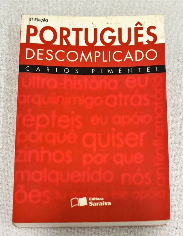 <a href="https://www.touchelivros.com.br/livro/portugues-descomplicado-2/">Português Descomplicado - Carlos Pimentel</a>