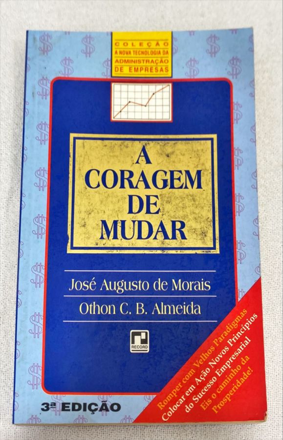 <a href="https://www.touchelivros.com.br/livro/a-coragem-de-mudar-2/">A Coragem De Mudar - José Augusto De Morais; Othon C. B. Almeida</a>