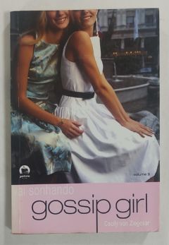 <a href="https://www.touchelivros.com.br/livro/gossip-girl-vol-9-vai-sonhando/">Gossip Girl Vol. 9 – Vai Sonhando - Cecily Von Ziegesar</a>