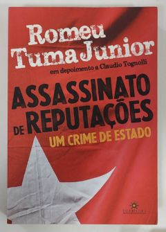 <a href="https://www.touchelivros.com.br/livro/assassinato-de-reputacoes-um-crime-de-estado/">Assassinato De Reputações: Um crime de Estado - Romeu Tuma Junior; Cláudio Tognolli</a>