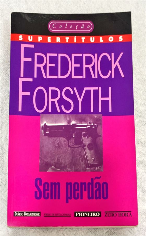 <a href="https://www.touchelivros.com.br/livro/sem-perdao-2/">Sem Perdão - Frederick Forsyth</a>
