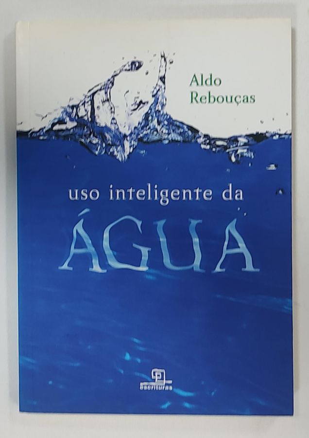 <a href="https://www.touchelivros.com.br/livro/uso-inteligente-da-agua/">Uso Inteligente da Água - Aldo Rebouças</a>