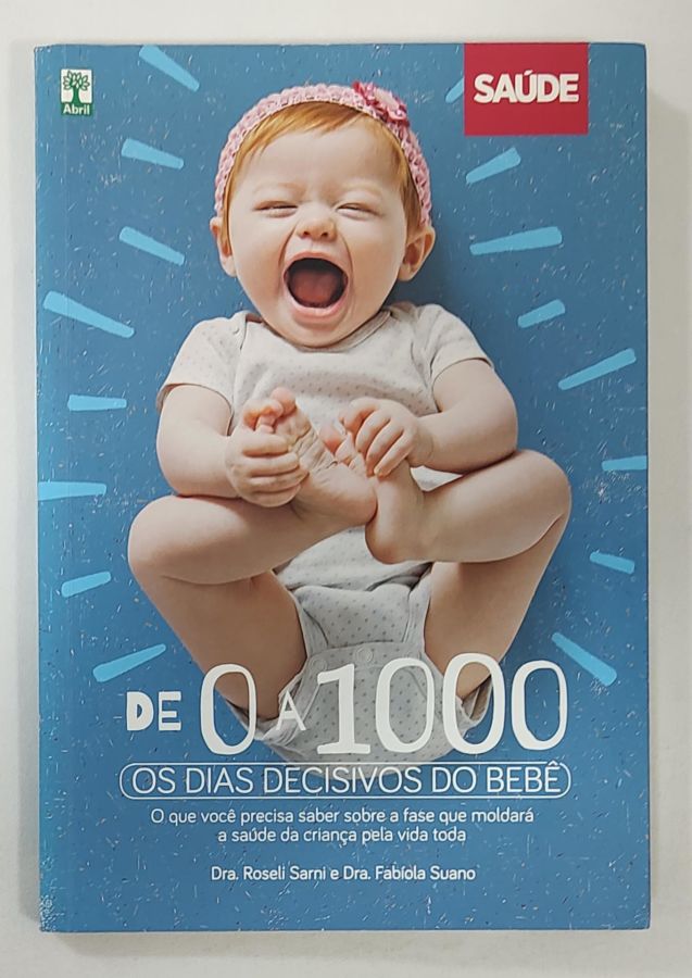 <a href="https://www.touchelivros.com.br/livro/de-0-a-1000-os-dias-decisivos-do-bebe/">De 0 A 1000: Os Dias Decisivos Do Bebê - Dra. Roseli Sarni; Dra. Fabíola Suano</a>