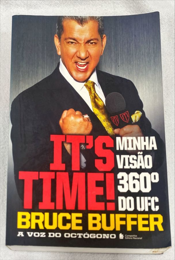 <a href="https://www.touchelivros.com.br/livro/its-time-minha-visao-360o-do-ufc/">It’s Time – Minha Visão 360º Do UFC - Bruce Buffer</a>
