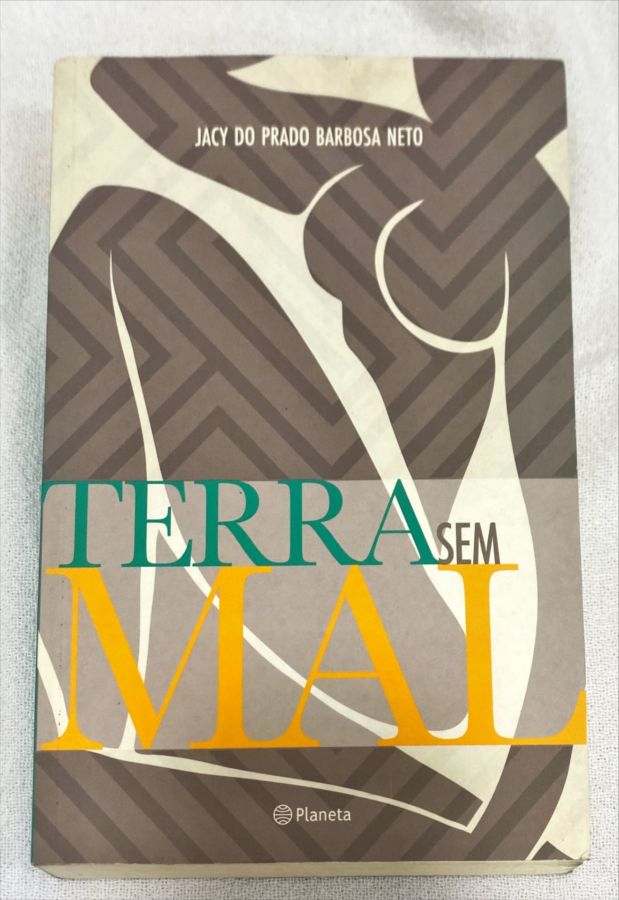 <a href="https://www.touchelivros.com.br/livro/terra-sem-mal/">Terra Sem Mal - Jacy Do Prado B. Neto</a>