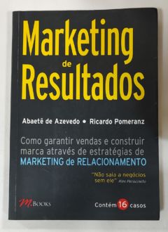 <a href="https://www.touchelivros.com.br/livro/marketing-de-resultados/">Marketing De Resultados - Abaetê de Azevedo; Ricardo Pomeranz</a>