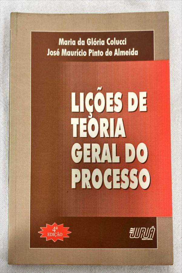 <a href="https://www.touchelivros.com.br/livro/licoes-de-teoria-geral-do-processo/">Lições De Teoria Geral Do Processo - Maria Da Glória; José M. Pinto De Almeida</a>