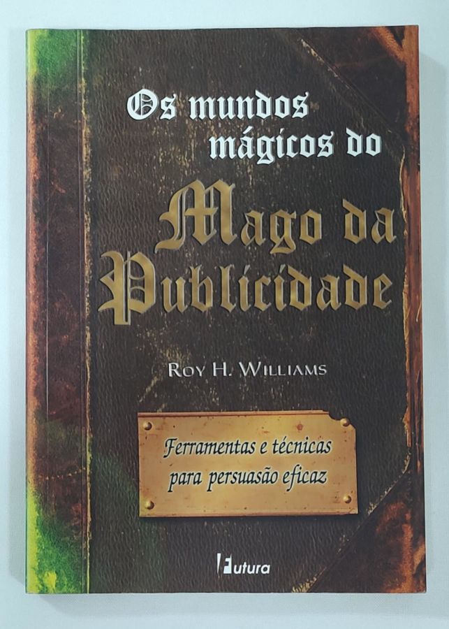 <a href="https://www.touchelivros.com.br/livro/os-mundos-magicos-do-mago-da-publicidade/">Os Mundos Mágicos Do Mago Da Publicidade - Roy H. Willians</a>