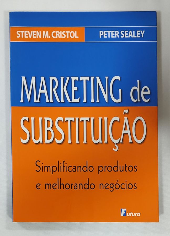 <a href="https://www.touchelivros.com.br/livro/marketing-de-substituicao/">Marketing De Substituição - Steven M. Cristol; Peter Sealay</a>