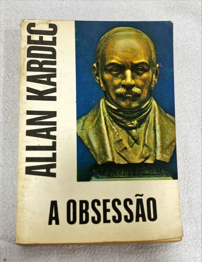 <a href="https://www.touchelivros.com.br/livro/a-obsessao/">A Obsessão - Allan Kardec</a>