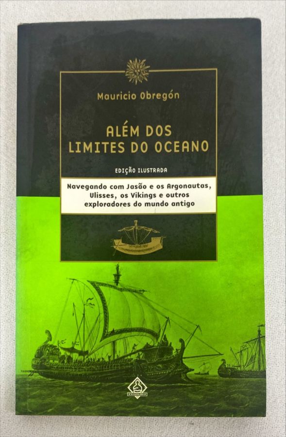 <a href="https://www.touchelivros.com.br/livro/alem-dos-limites-do-oceano/">Além Dos Limites Do Oceano - Mauricio Obregón</a>
