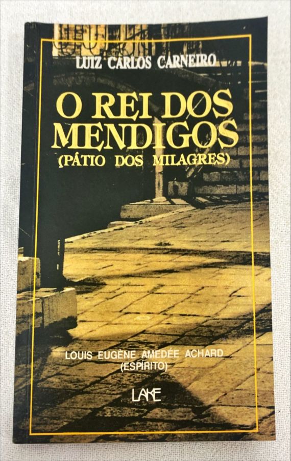 <a href="https://www.touchelivros.com.br/livro/o-rei-dos-mendigos-patio-dos-milagres/">O Rei Dos Mendigos (Pátio Dos Milagres) - Luiz Carlos Carneiro</a>