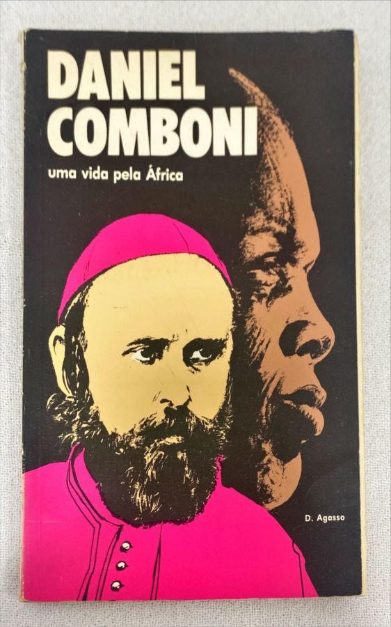 <a href="https://www.touchelivros.com.br/livro/daniel-comboni-uma-vida-pela-africa/">Daniel Comboni: Uma Vida Pela África - D. Agasso</a>
