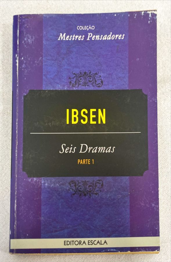 IBSEN: Seis Dramas – Parte 1 - Vários Autores