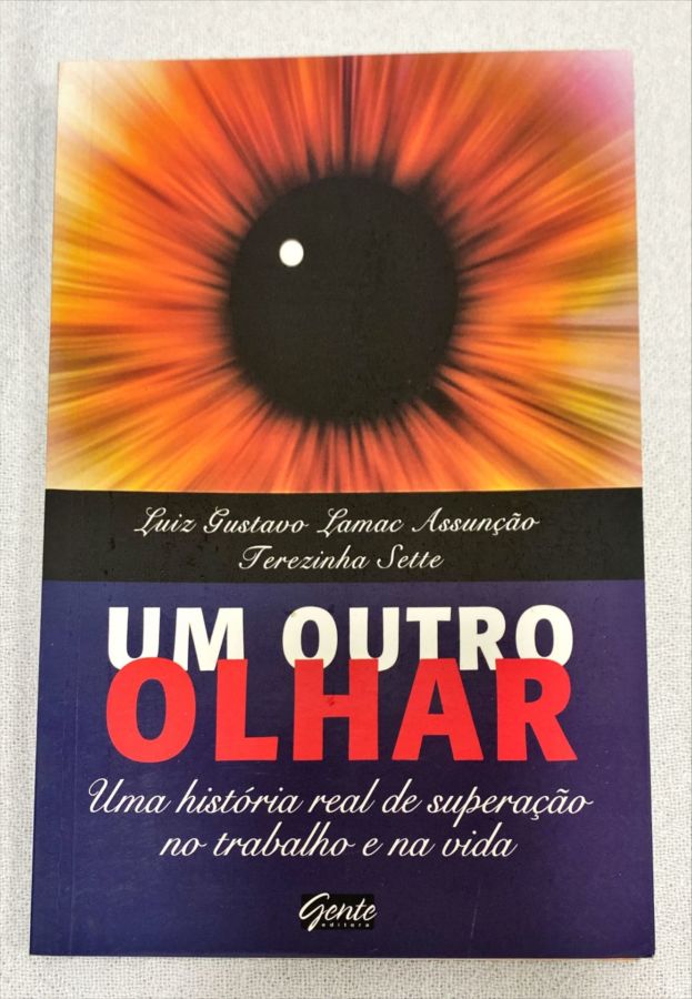 <a href="https://www.touchelivros.com.br/livro/um-outro-olhar/">Um Outro Olhar - Luiz G. L. Assunção; Terezinha Sette</a>
