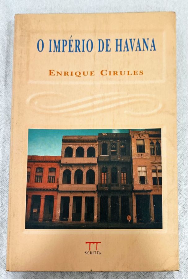 <a href="https://www.touchelivros.com.br/livro/o-imperio-de-havana/">O Império De Havana - Enrique Cirules</a>