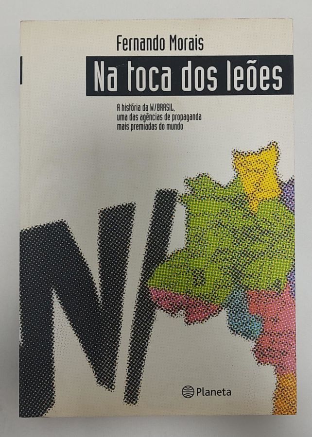 <a href="https://www.touchelivros.com.br/livro/na-toca-dos-leoes-a-historia-da-w-brasil-uma-das-agencias-de-propaganda-mais-premiadas-do-mundo/">Na Toca Dos Leões: A história da W/Brasil, Uma Das Agências De Propaganda Mais Premiadas Do Mundo - Fernando Morais</a>