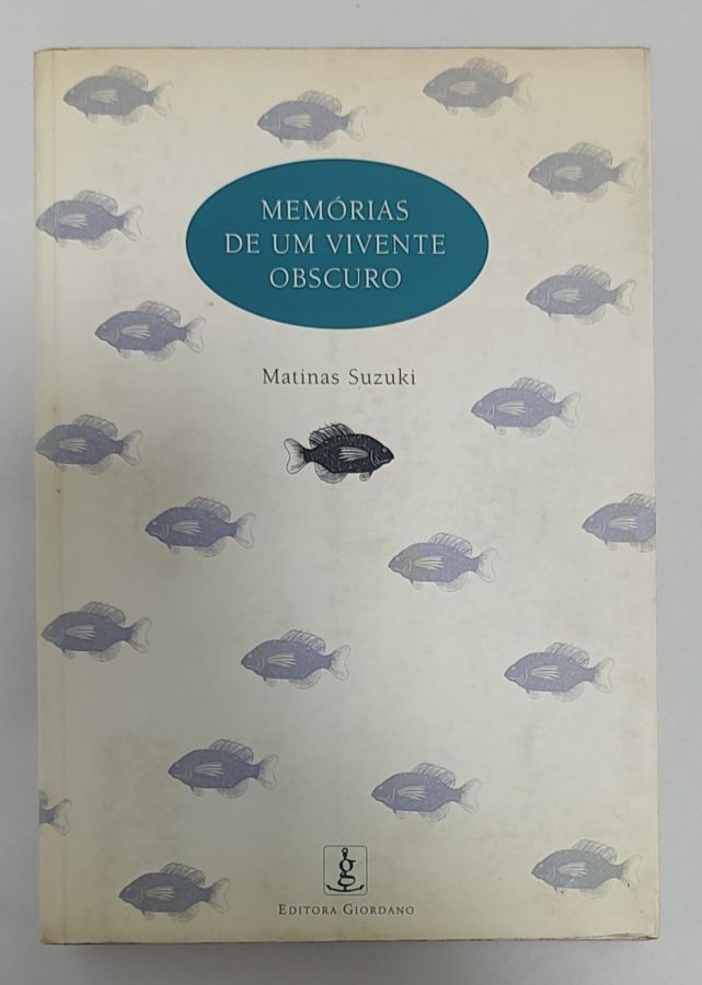 <a href="https://www.touchelivros.com.br/livro/memorias-de-um-vivente-obscuro/">Memórias De Um Vivente Obscuro - Matinas Suzuki</a>