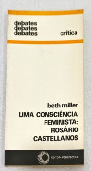 <a href="https://www.touchelivros.com.br/livro/uma-consciencia-feminista-rosario-castellanos-4/">Uma Consciência Feminista: Rosário Castellanos - Beth Miller</a>