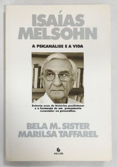 <a href="https://www.touchelivros.com.br/livro/isaias-melsohn-a-psicanalise-e-a-vida/">Isaías Melsohn: A Psicanálise E A Vida - Bela M. Sister; Marilsa Taffarel</a>