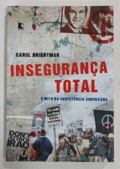 <a href="https://www.touchelivros.com.br/livro/inseguranca-total-o-mito-da-onipotencia-americana/">Insegurança Total: O Mito Da Onipotência Americana - Carol Brightman</a>
