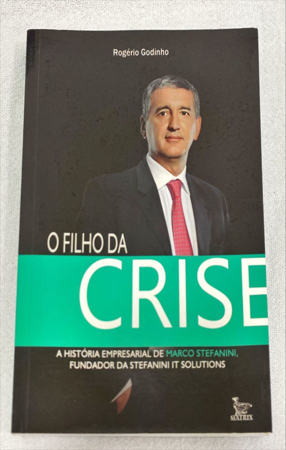 <a href="https://www.touchelivros.com.br/livro/o-filho-da-crise/">O Filho Da Crise - Rogério Godinho</a>