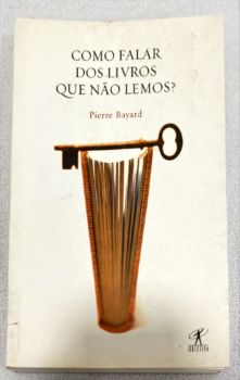 <a href="https://www.touchelivros.com.br/livro/como-falar-dos-livros-que-nao-lemos-2/">Como Falar Dos Livros Que Não Lemos - Pierre Bayard</a>