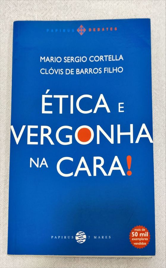 <a href="https://www.touchelivros.com.br/livro/etica-e-vergonha-na-cara/">Ética E Vergonha Na Cara! - Mario S. Cortella; Clóvis De Barros Filho</a>