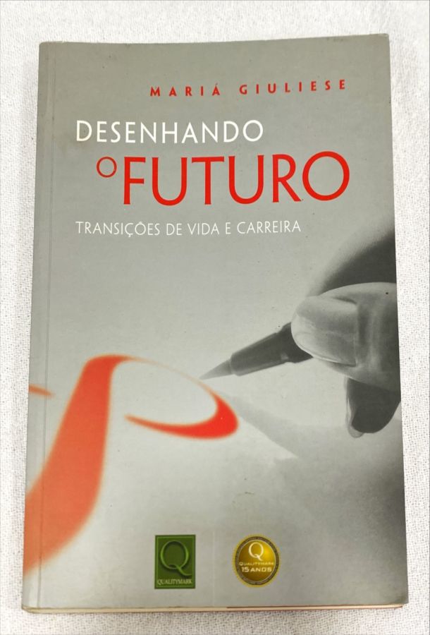 <a href="https://www.touchelivros.com.br/livro/desenhando-o-futuro-transicoes-de-vida-e-carreira/">Desenhando O Futuro: Transições De Vida E Carreira - Mariá Giuliese</a>