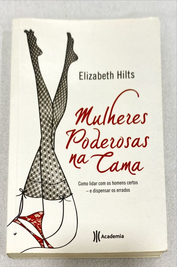 <a href="https://www.touchelivros.com.br/livro/mulheres-poderosas-na-cama/">Mulheres Poderosas Na Cama - Elizabeth Hilts</a>