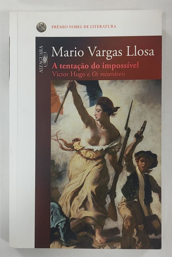 <a href="https://www.touchelivros.com.br/livro/a-tentacao-do-impossivel-victor-hugo-e-os-miseraveis/">A Tentação Do Impossível: Victor Hugo E Os Miseráveis - Mario Vargas Llosa</a>