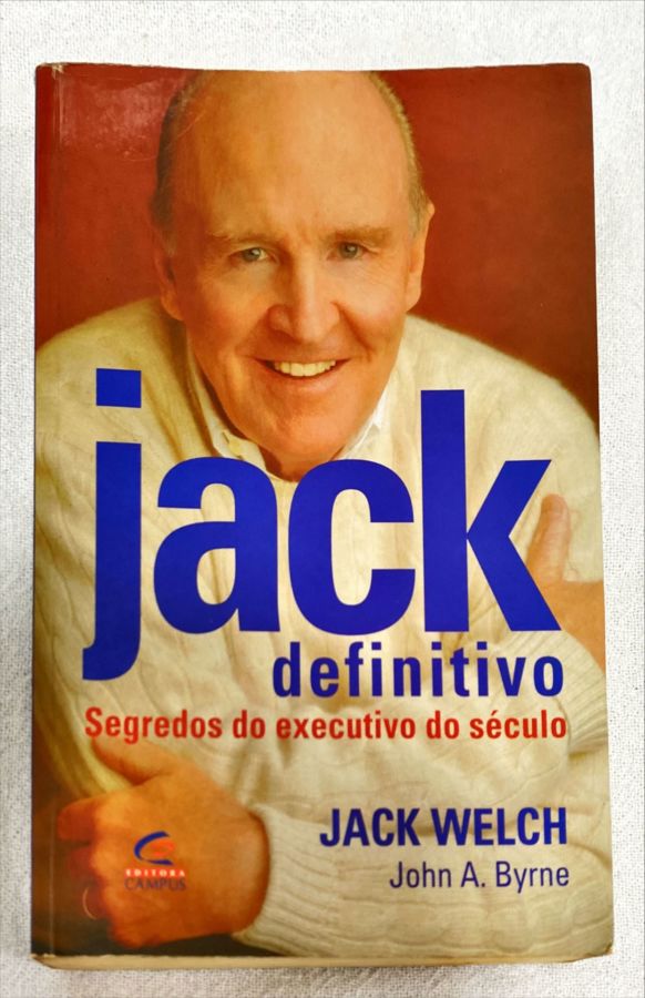 <a href="https://www.touchelivros.com.br/livro/jack-definitivo/">Jack: Definitivo - Jack Welch; John A. Byrne</a>