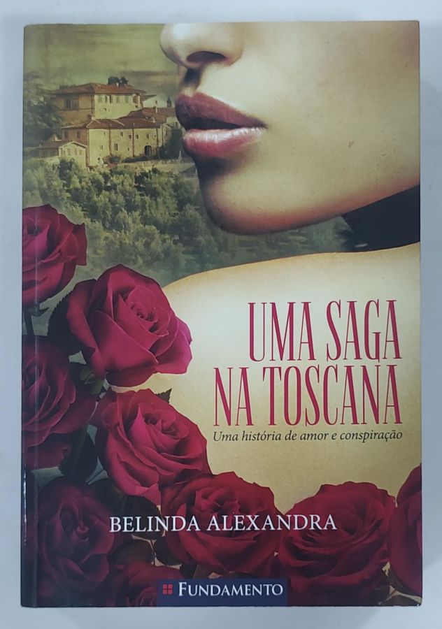 <a href="https://www.touchelivros.com.br/livro/uma-saga-na-toscana/">Uma Saga Na Toscana - Belinda Alexandra</a>