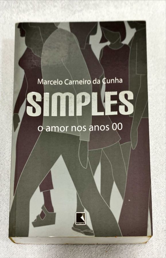 <a href="https://www.touchelivros.com.br/livro/simples-o-amor-nos-anos-00/">Simples – O AMor Nos Anos 00 - Marcelo Carneiro da Cunha</a>