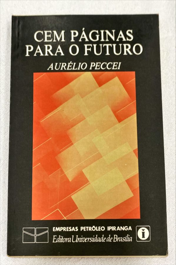 <a href="https://www.touchelivros.com.br/livro/cem-paginas-para-o-futuro/">Cem Páginas Para O Futuro - Aurélio Peccei</a>