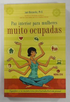 <a href="https://www.touchelivros.com.br/livro/paz-interior-para-mulheres-muito-ocupadas/">Paz Interior Para Mulheres Muito Ocupadas - Joan Borysenko</a>