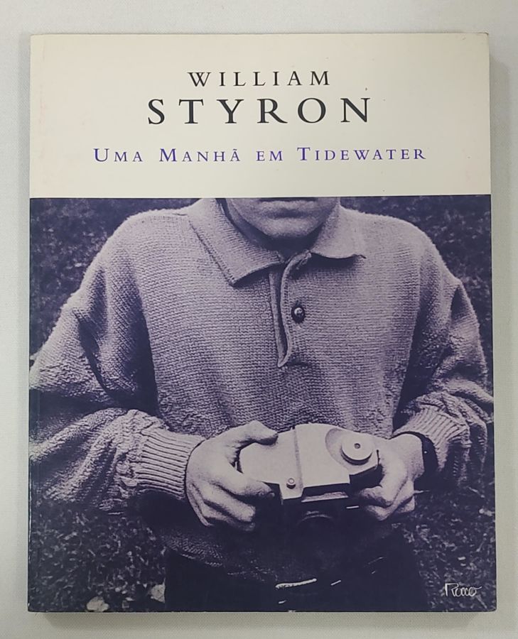 <a href="https://www.touchelivros.com.br/livro/uma-manha-em-tidewater/">Uma Manhã Em Tidewater - William Styron</a>