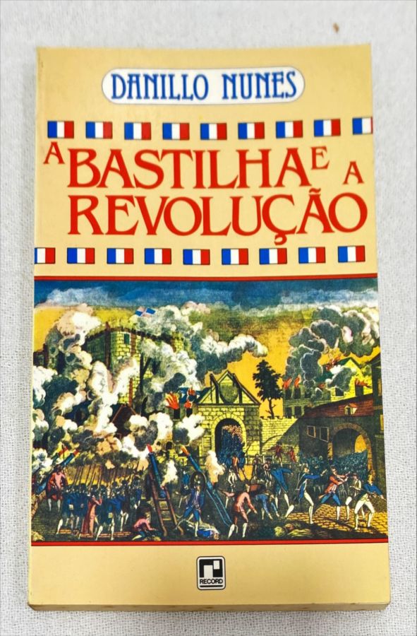<a href="https://www.touchelivros.com.br/livro/a-bastilha-e-a-revolucao/">A Bastilha E A Revolução - Danillo Nunes</a>