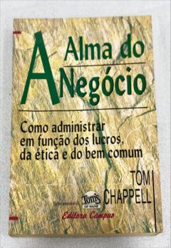 <a href="https://www.touchelivros.com.br/livro/a-alma-do-negocio/">A Alma Do Negócio - Tom Chappell</a>