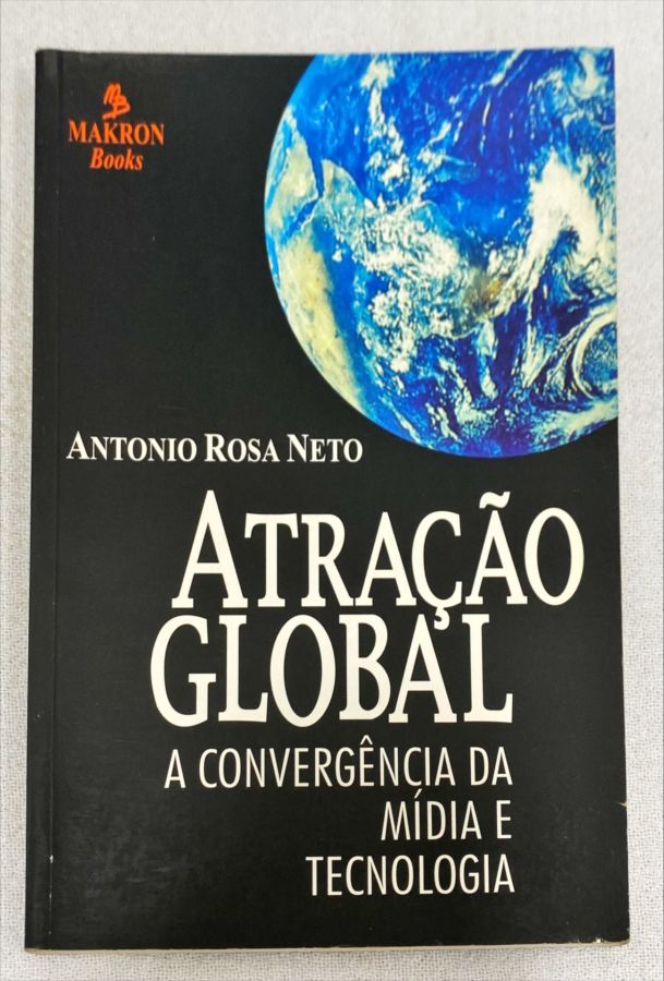 <a href="https://www.touchelivros.com.br/livro/atracao-global-a-convergencia-da-midia-e-tecnologia/">Atração Global – A Convergência Da Mídia e Tecnologia - Antonio Rosa Neto</a>