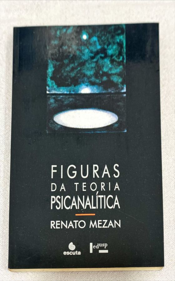 <a href="https://www.touchelivros.com.br/livro/figuras-da-teoria-psicanalitica-2/">Figuras Da Teoria Psicanalítica - Renato Mezan</a>