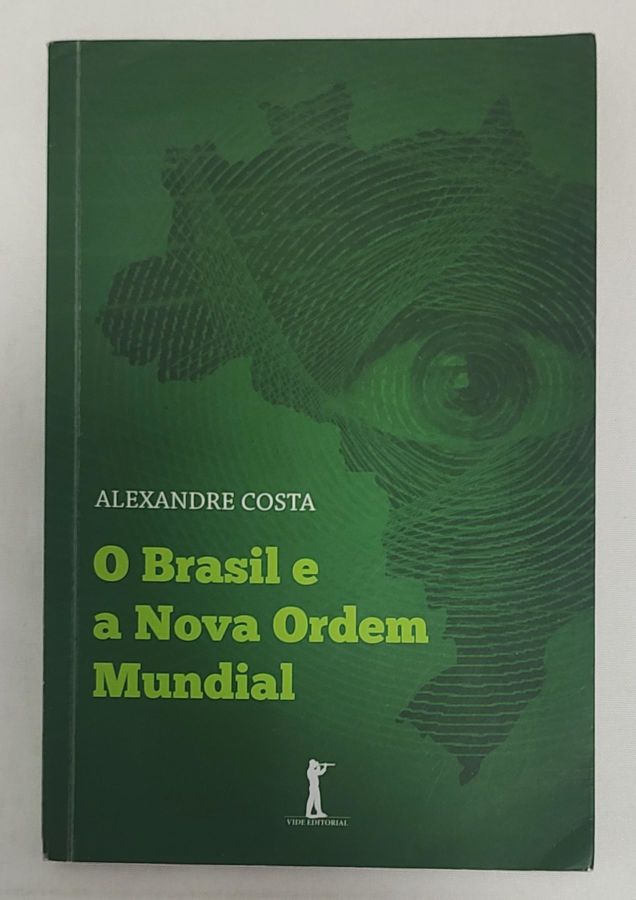 <a href="https://www.touchelivros.com.br/livro/o-brasil-e-a-nova-ordem-mundial/">O Brasil E A Nova Ordem Mundial - Alexandre Costa</a>