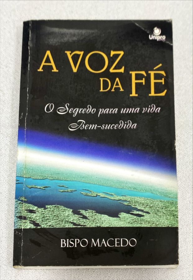 <a href="https://www.touchelivros.com.br/livro/a-voz-da-fe/">A Voz Da Fé - Bispo Macedo</a>