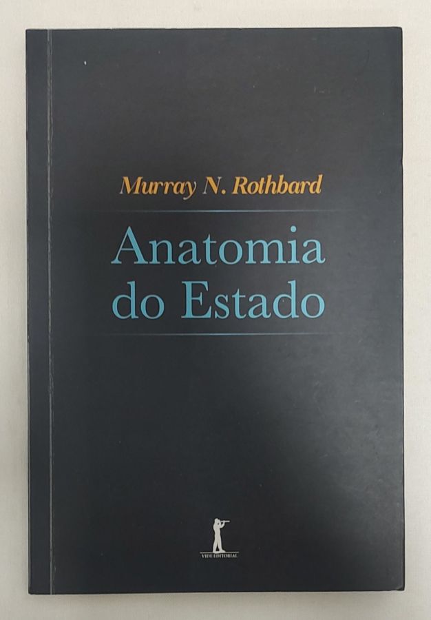 <a href="https://www.touchelivros.com.br/livro/anatomia-do-estado/">Anatomia Do Estado - Murray N. Rothbard</a>