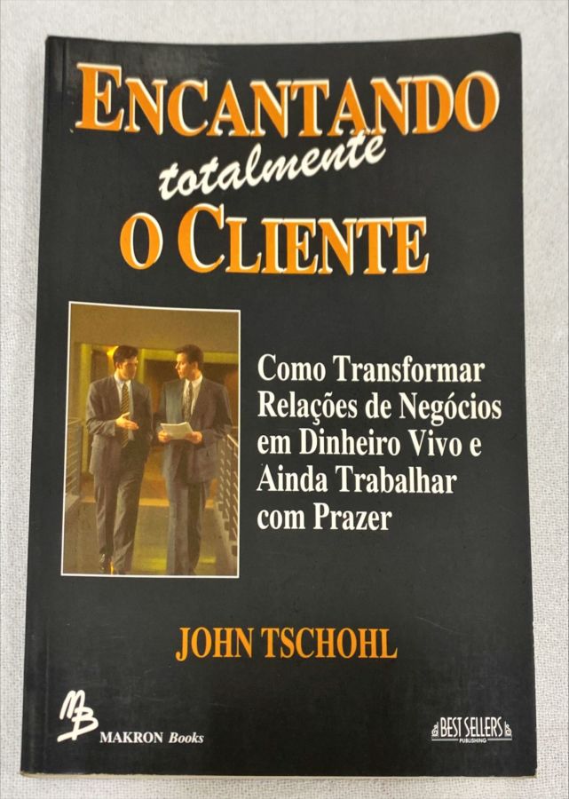 <a href="https://www.touchelivros.com.br/livro/encantando-totalmente-o-cliente/">Encantando Totalmente O Cliente - John Tschohl</a>