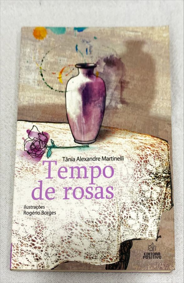 <a href="https://www.touchelivros.com.br/livro/tempo-de-rosas/">Tempo De Rosas - Tania Alexandre Martinelli</a>